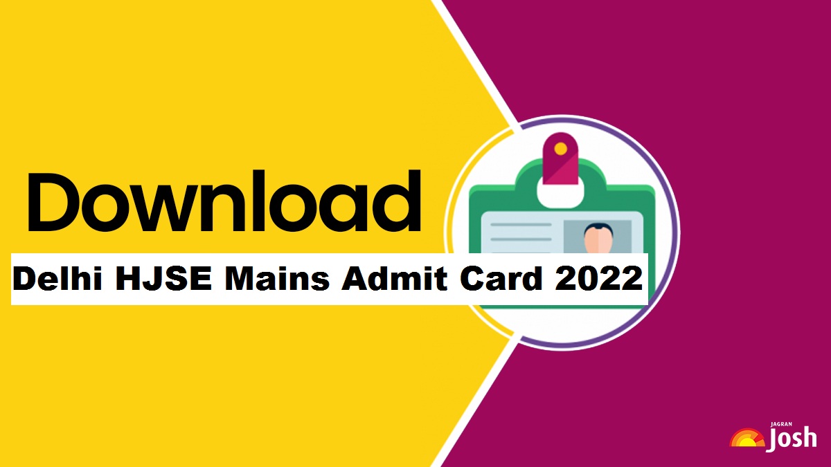 Delhi HJSE Mains Admit Card 2022 